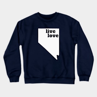 Nevada - Live Love Nevada Crewneck Sweatshirt